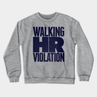 Walking HR Violation Crewneck Sweatshirt